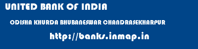 UNITED BANK OF INDIA  ODISHA KHURDA BHUBANESWAR CHANDRASEKHARPUR  banks information 